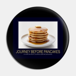 Journey Before Pancakes (Motivational Poster) Pin