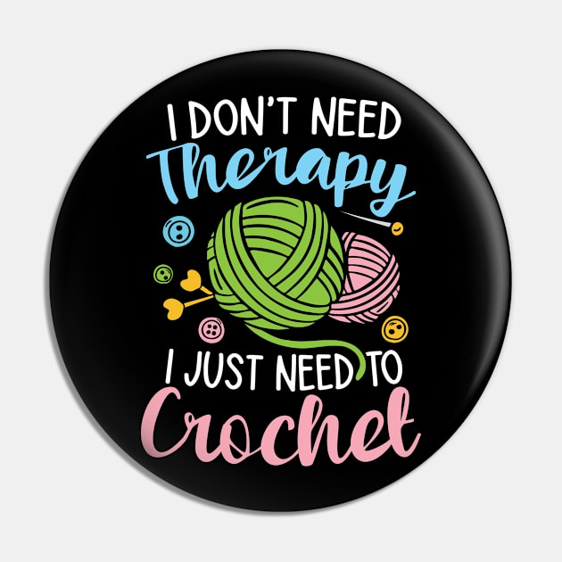 I Don't Need Therapy I Just Need to Crochet Pin by AngelBeez29