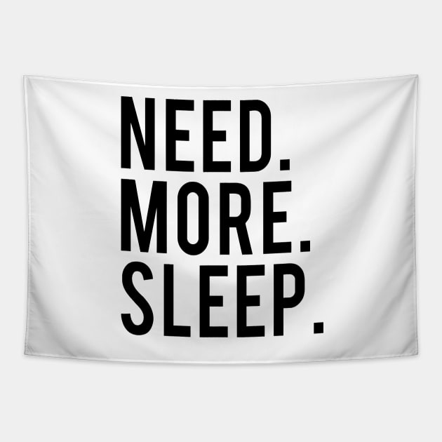 Need More Sleep Tapestry by Mariteas