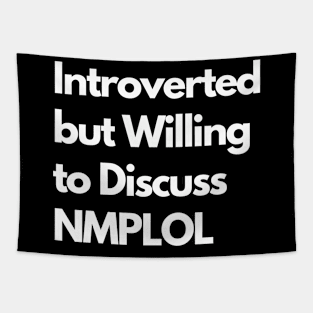 Introverted but Willing to Discuss NMPLOL Tapestry