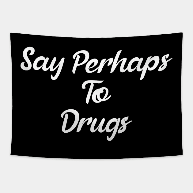 Say Perhaps To Drugs Tapestry by BloodLine