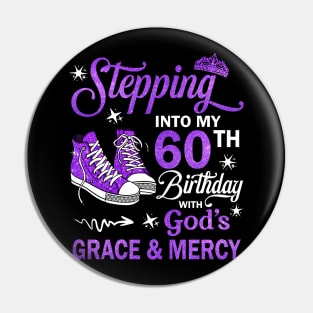 Stepping Into My 60th Birthday With God's Grace & Mercy Bday Pin