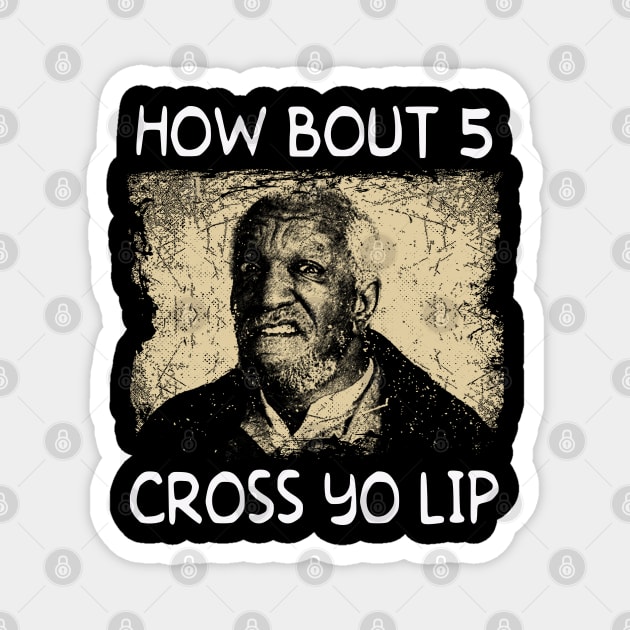 Classic How Bout 5 Cross Yo Lip Movie Magnet by Cierra Bauch