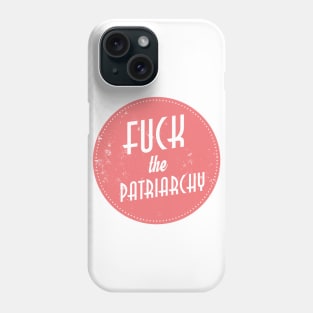 F*ck The Patriarchy Phone Case