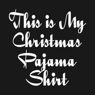 This Is My Christmas Pajama Shirt Funny Christmas T Shirts T-Shirt