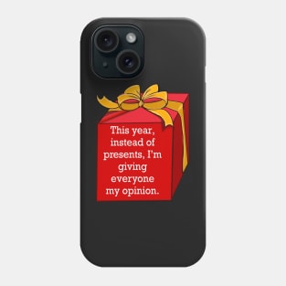 Festive funny cute sarcastic sarcasm saying phrase gift for men and women, this year, instead of presents, I’m giving everyone my opinion Phone Case