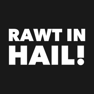 Rawt in Hail! T-Shirt