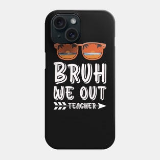 bruh we out teachers Phone Case