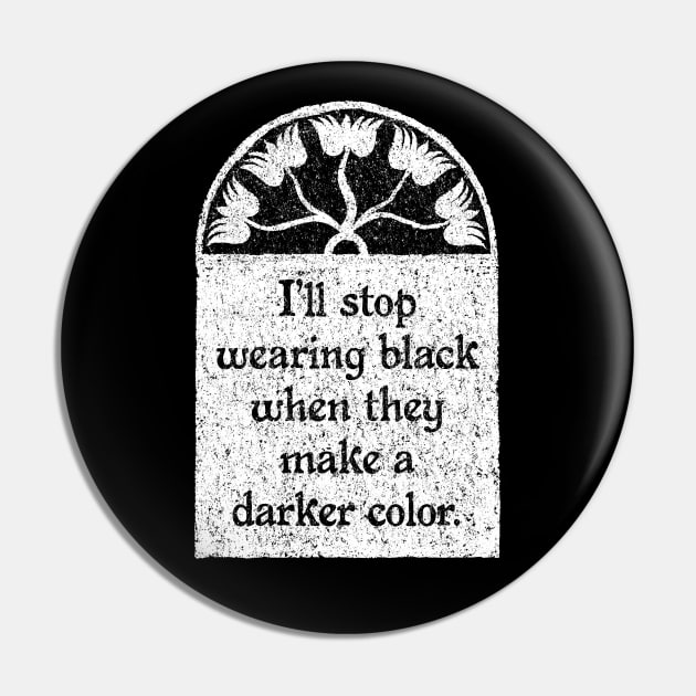 I'll Stop Wearing Black, Wednesday Addams Quote Pin by MotiviTees