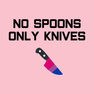 No Spoons Only Bi Knives T-Shirt