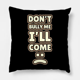 Don't Bully Me I'll Come - Retro Border Style NYS Pillow