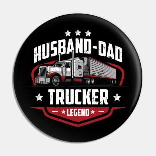 Husband Dad Trucker Legend -Truck Driver Father Gift Pin