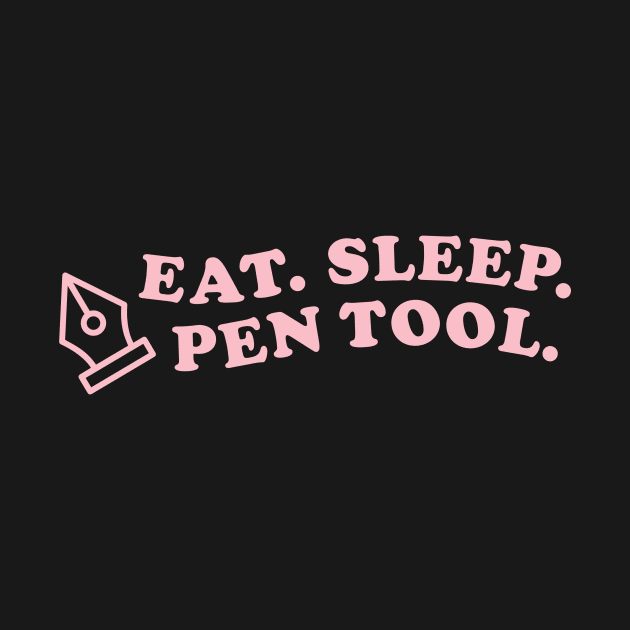 Eat sleep pen tool designer by annacush