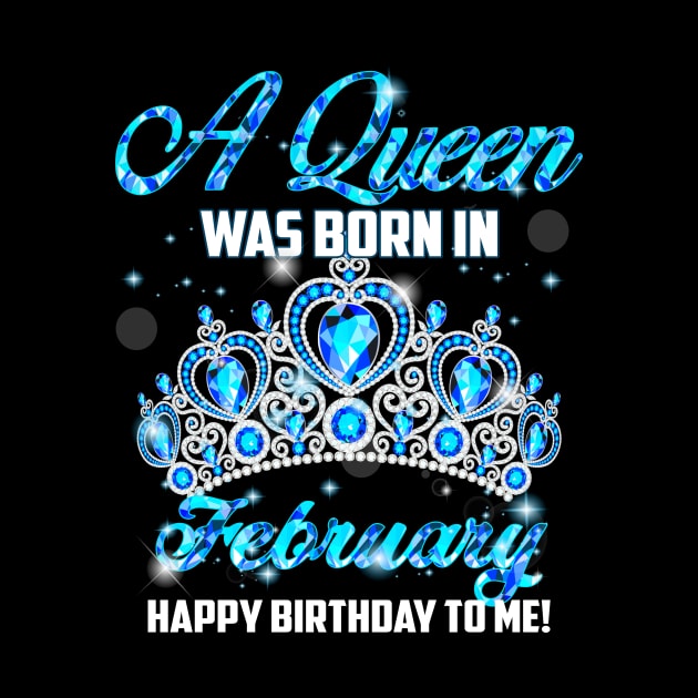 A Queen Was Born In February Happy Birthday To Me by Terryeare