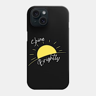 Shine Brightly Phone Case