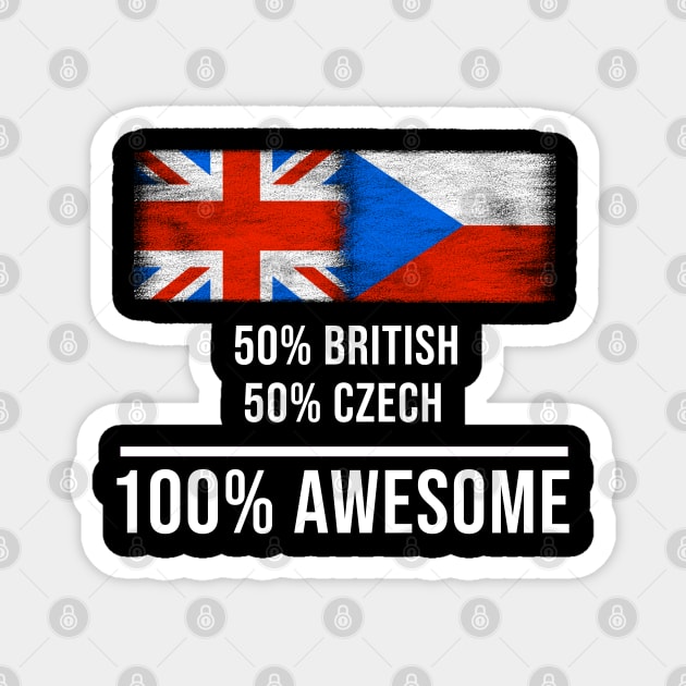 50% British 50% Czech 100% Awesome - Gift for Czech Heritage From Czech Republic Magnet by Country Flags