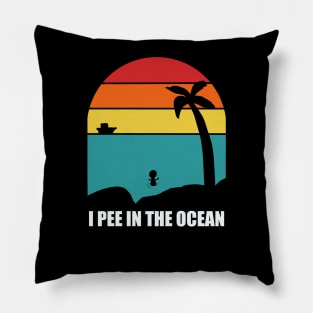 I Pee In The Ocean Pillow