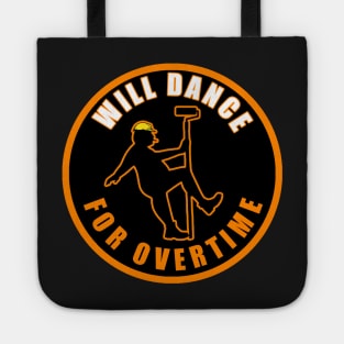 Will Dance For Overtime Tote