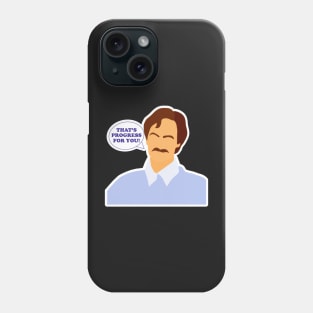 That's Progress For You! Phone Case