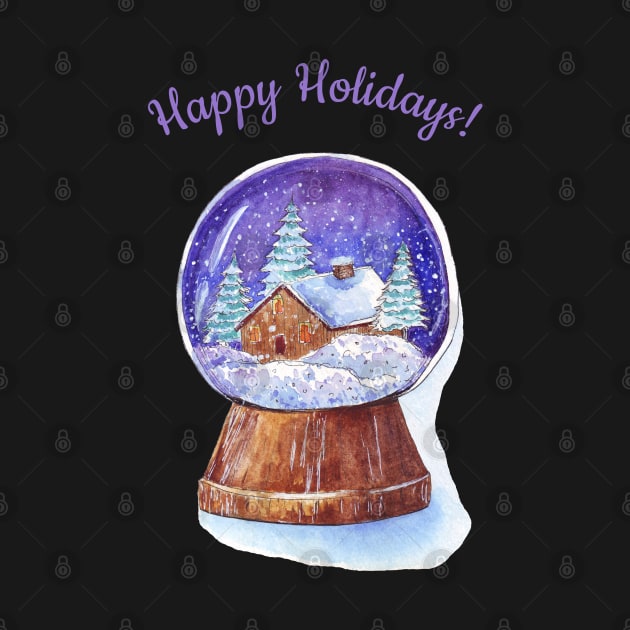 Snow globe Winter cottage with "Happy Holidays" by Wolshebnaja