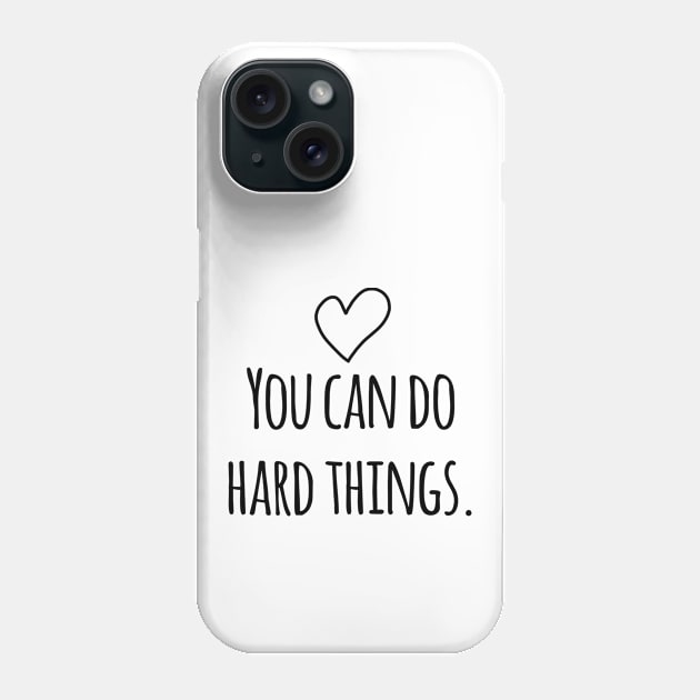 You can do hard things Phone Case by BlackMeme94