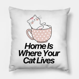 Home Is Where Your Cat Lives Pillow