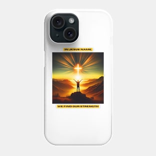 In Jesus' name, we find our strength Phone Case