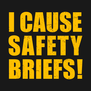 I Cause Safety Briefs T-Shirt