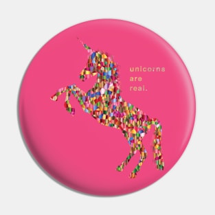 Unicorns are Real Pin