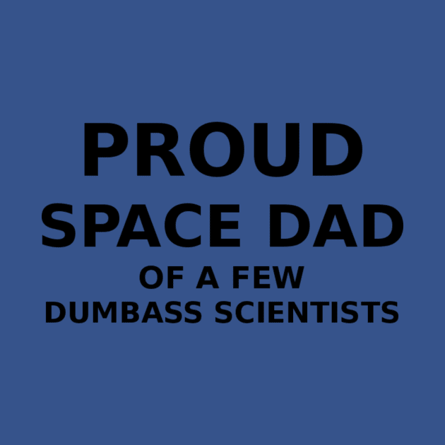 Proud Space Dad by Tides