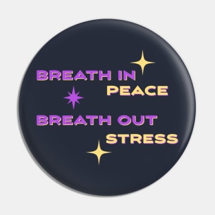 Breath in peace, Breath out stress Pin