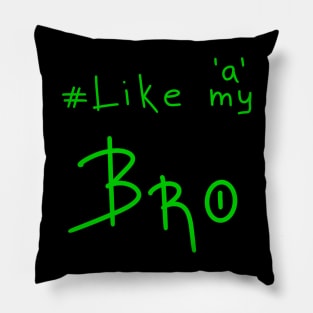 Like a Bro, Gift for Brother, Birthday Gift Pillow