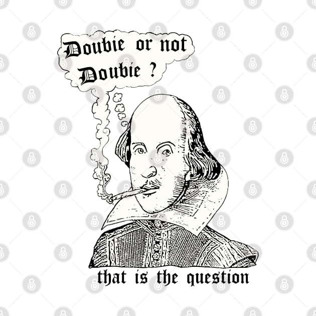 Doobie Or Not Doobie Shakespeare by iconicole