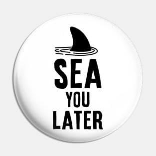 Sea you later - Shark Vacation Gift Idea Pin