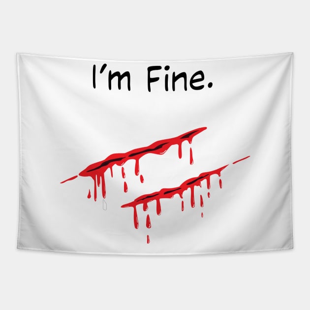 i'm fine bleeding wound sarcastic Tapestry by teestaan