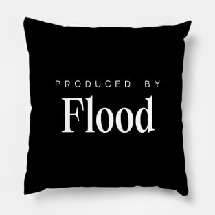Produced by ... Flood Pillow