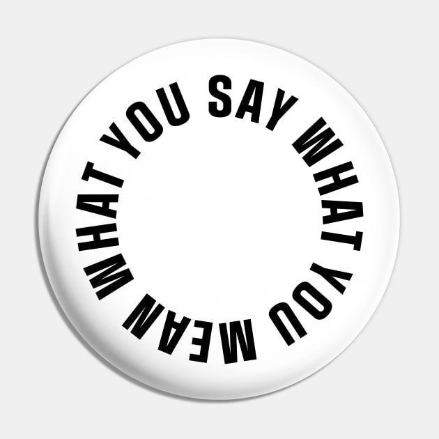 Say what you mean Pin by TheNativeState