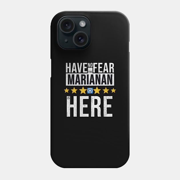 Have No Fear The Northern Marianan Is Here - Gift for Northern Marianan From Northern Mariana Islands Phone Case by Country Flags