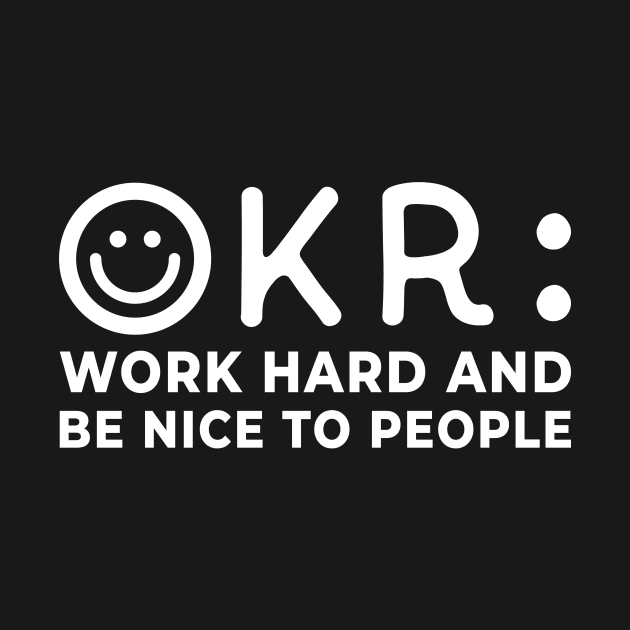 OKR: Work hard and be nice to people by Slow Creative