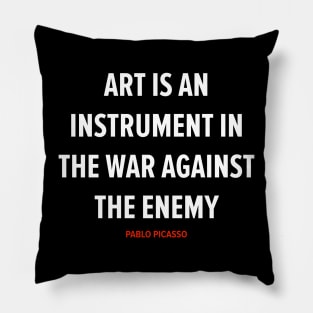Pablo Picasso - Art Is an Instrument in the War Against the Enemy Pillow