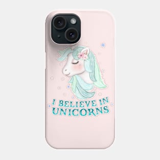 Unicorns: I believe in unicorns Phone Case