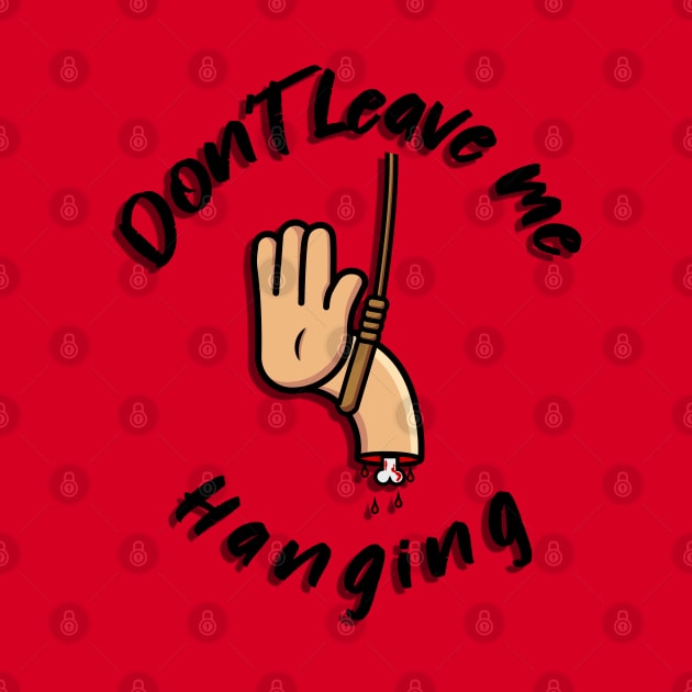 Don't leave me hanging by RhinoTheWrecker