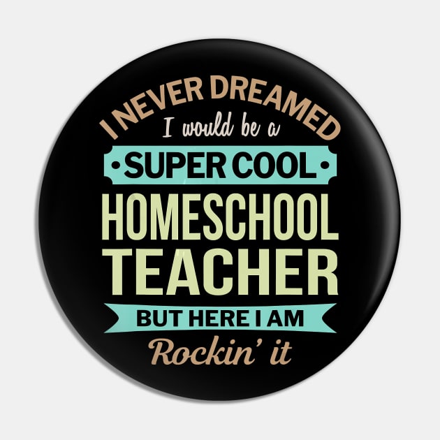 Homeschool Teacher Gift Funny Appreciation T-Shirt Pin by johnbbmerch