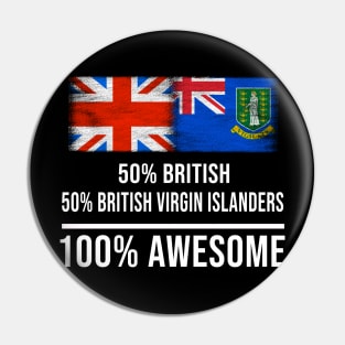 50% British 50% British Virgin Islanders 100% Awesome - Gift for British Virgin Islanders Heritage From British Virgin Islands Pin