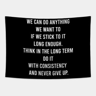 We Can Do Anything We Can Do Anything We Want To If We Stick To It Long Enough Tapestry