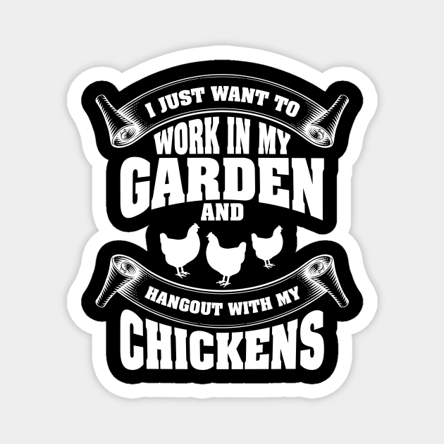 I just want to work in my garden and hangout with my chickens Magnet by captainmood