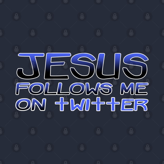 jesus follows me on twitter by bobgoodallart