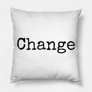 Time to Make Changes Pillow