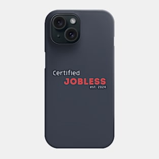 Certified Jobless est 2024 Phone Case