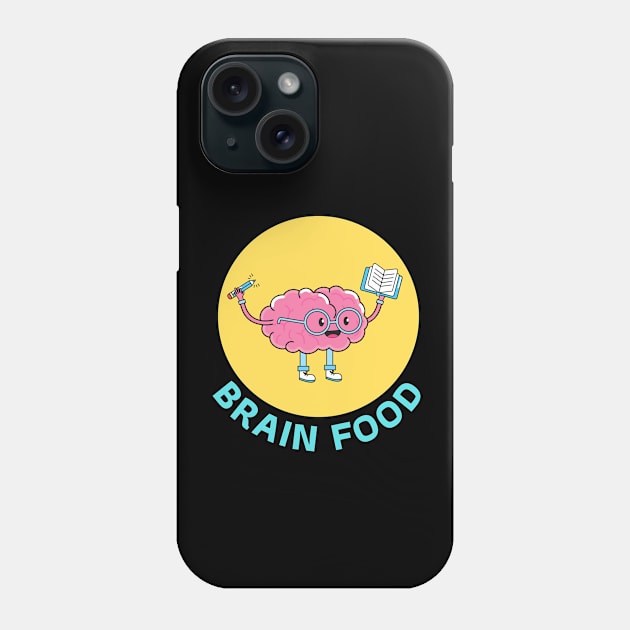 Brain Food | Brain Pun Phone Case by Allthingspunny